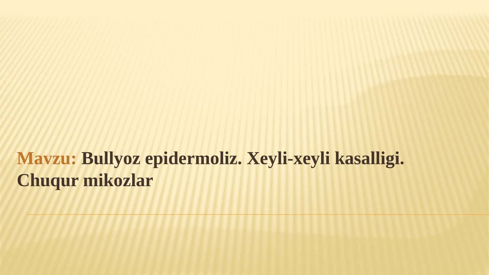 Bullyozepidermoliz.Xeyli-xeylikasalligi.Chuqurmikozlar 1