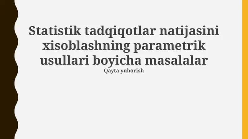 Statistik tadqiqotlar natijasini xisoblashning parametrik usullari 1