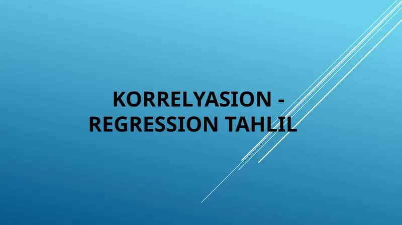 KORRELYASION-REGRESSION TAHLIL 1