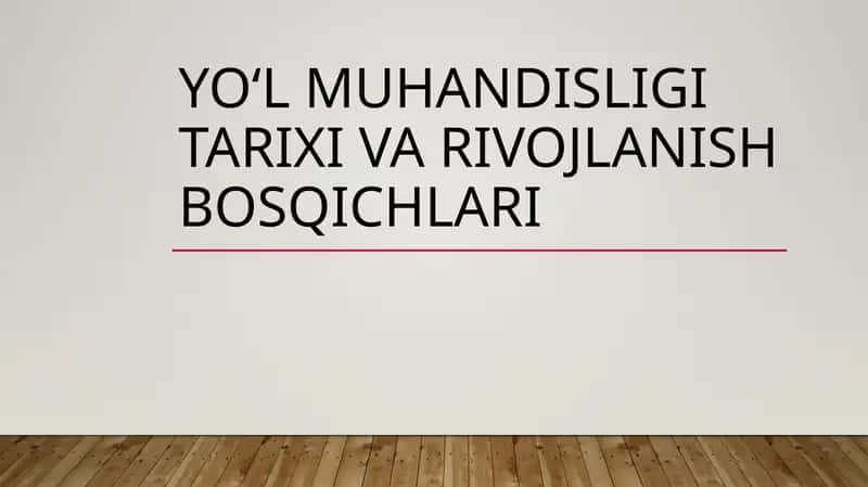 YO‘L MUHANDISLIGI TARIXI VA RIVOJLANISH BOSQICHLARI 1