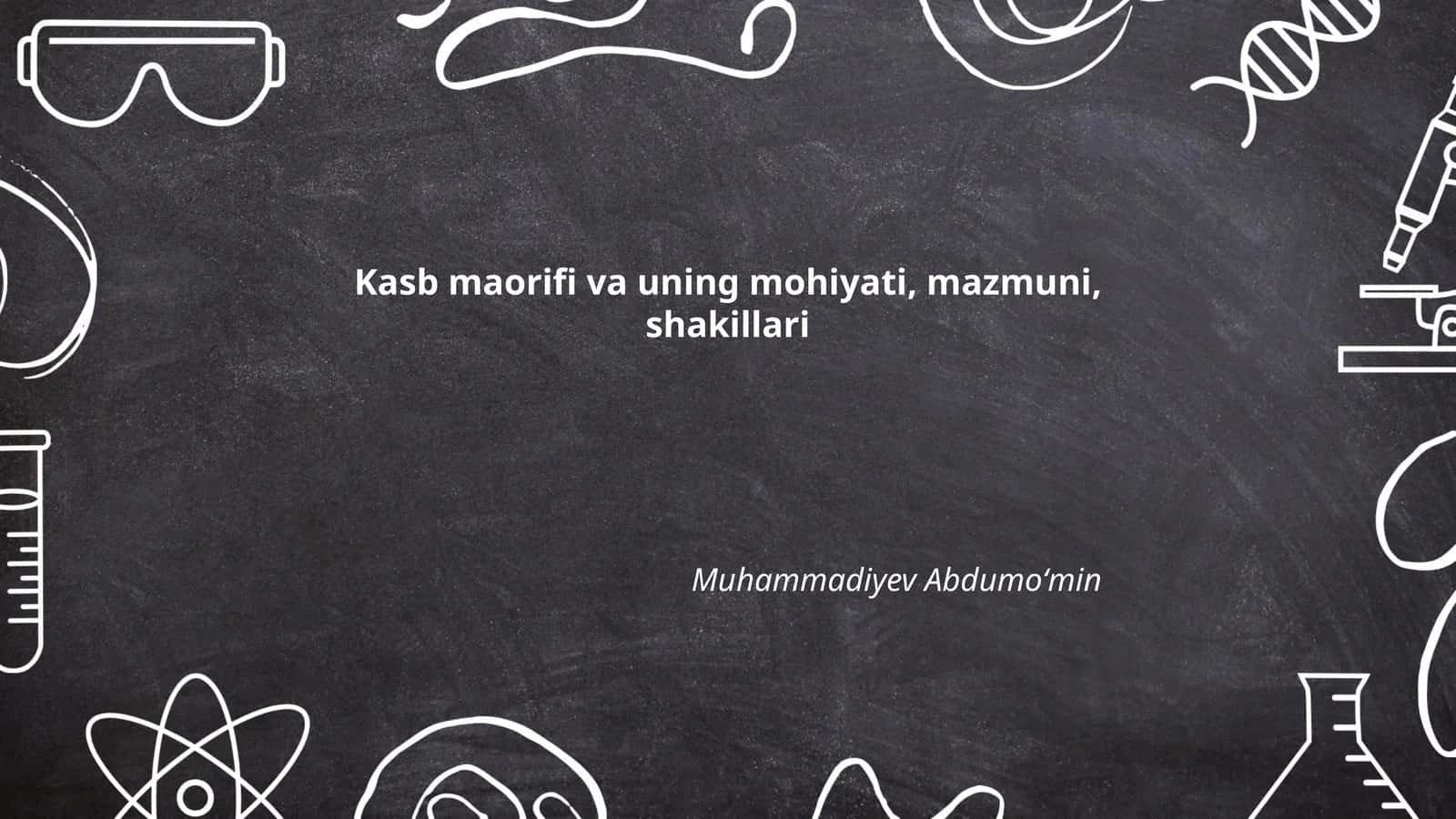Kasb maorifi va uning mohiyati, mazmuni, shakillari 1