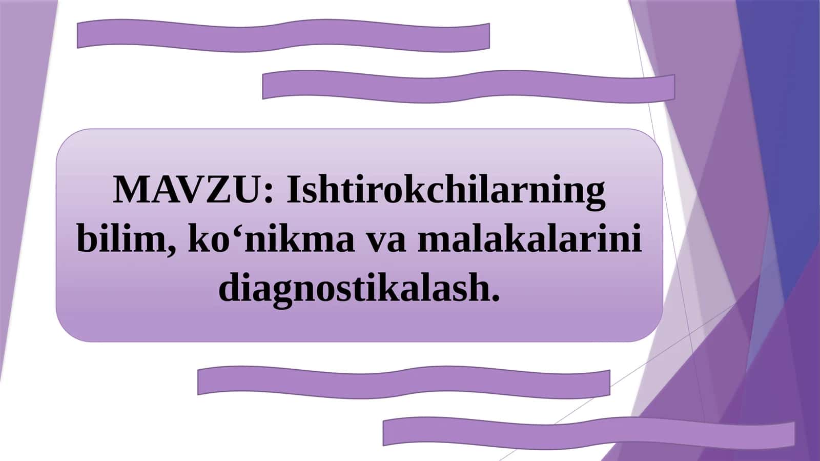 Ishtirokchilarning bilim, koʻnikma va malakalarini diagnostikalash 1