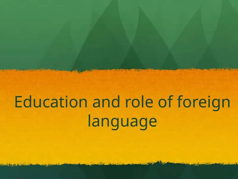 Education and role of foreign language 1