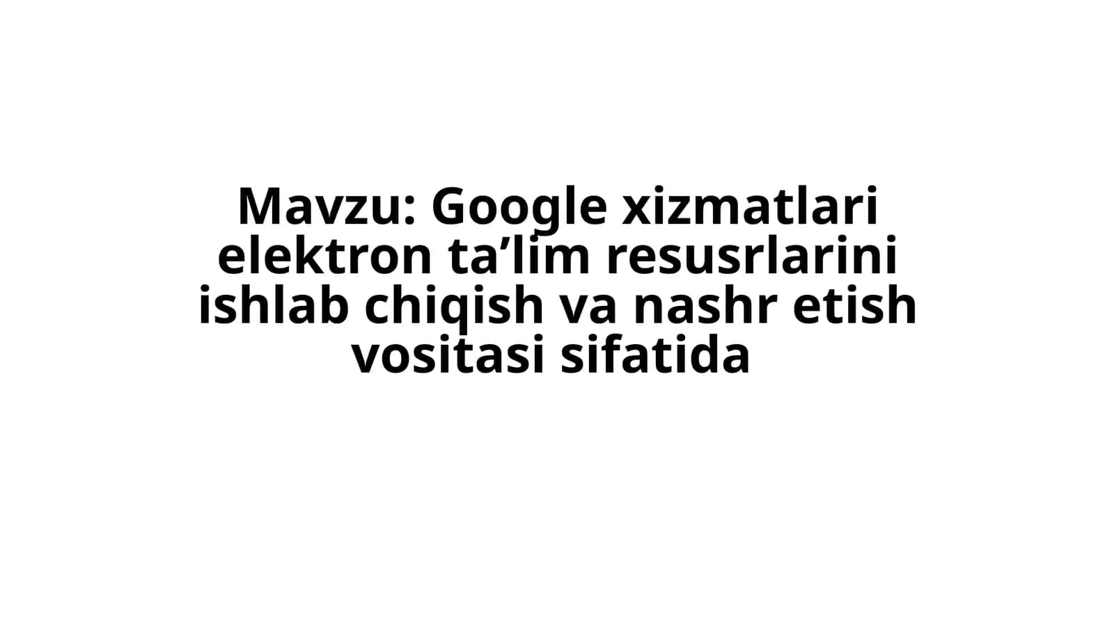 Google xizmatlari elektron ta'lim resurslari 1
