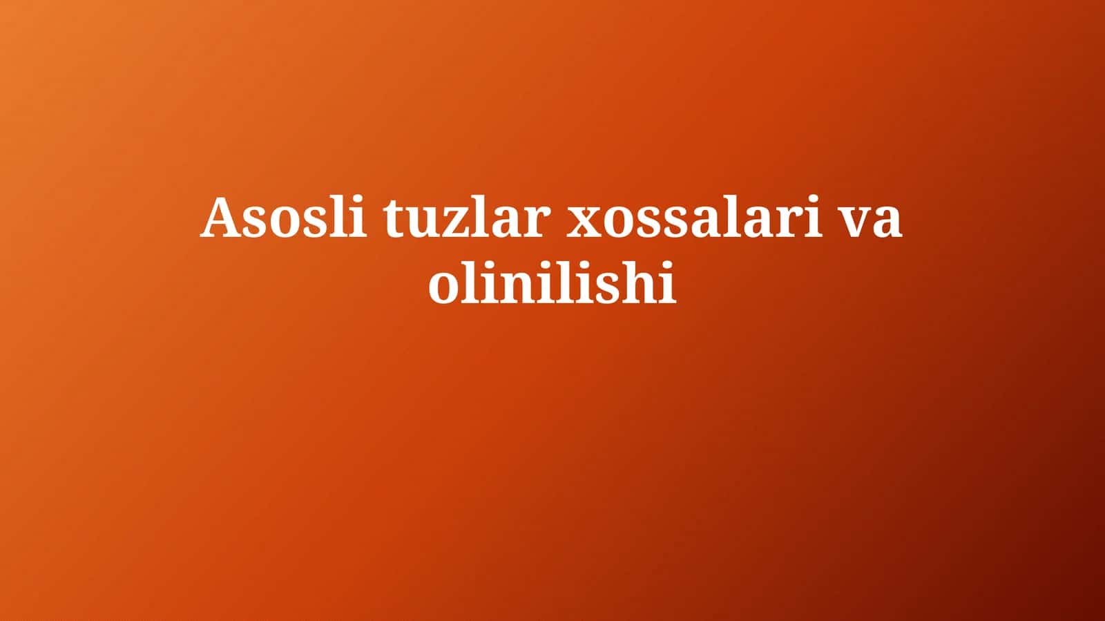 Asosli tuzlar xossalarivaolinilishi 1