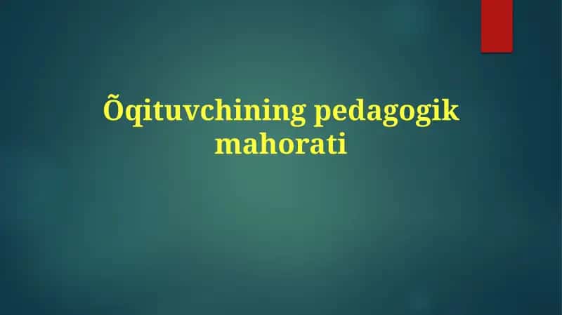 O'qituvchining pedagogik mahorati 1