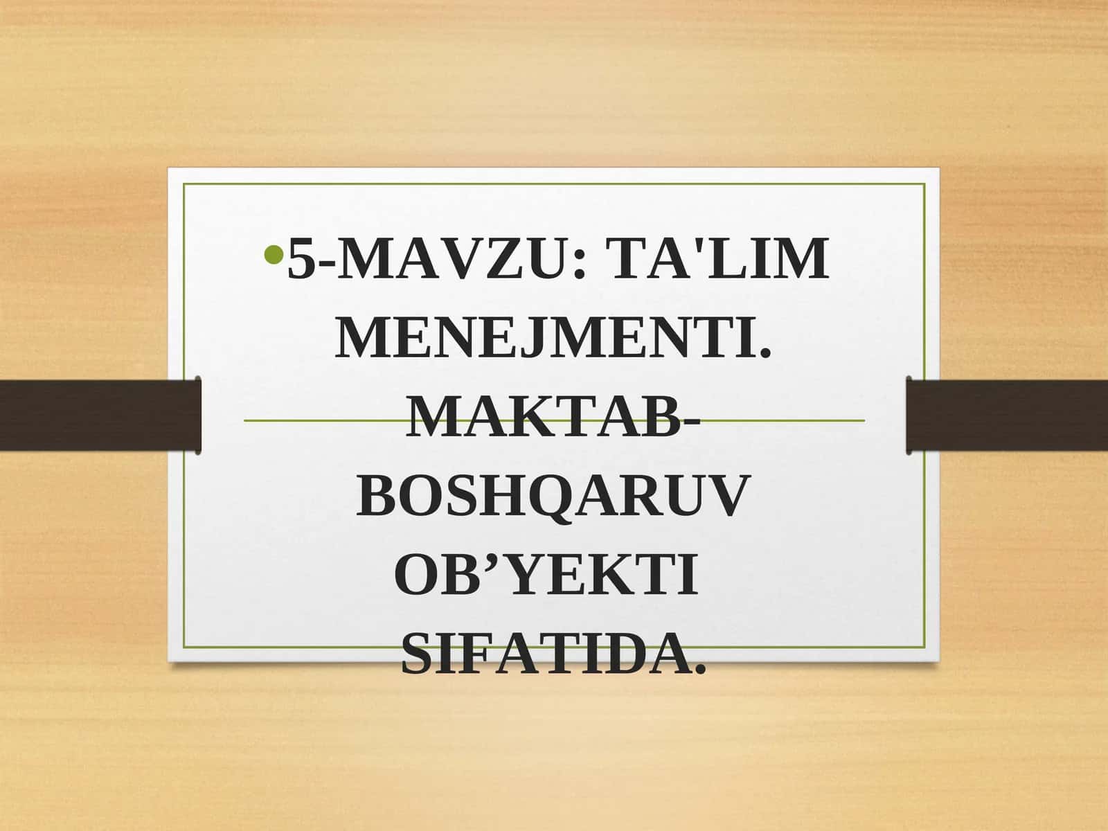TA'LIM MENEJMENTI.MAKTAB-BOSHQARUV OB’YEKTI SIFATIDA 1