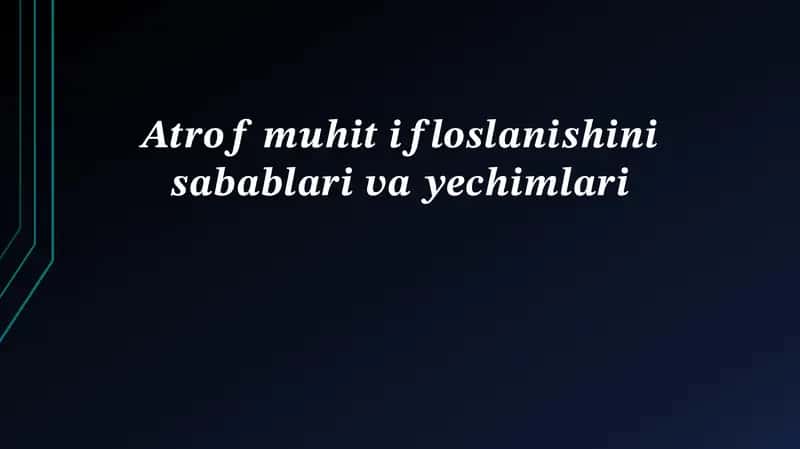 Atrof-muhit ifloslanishining sabablari 1