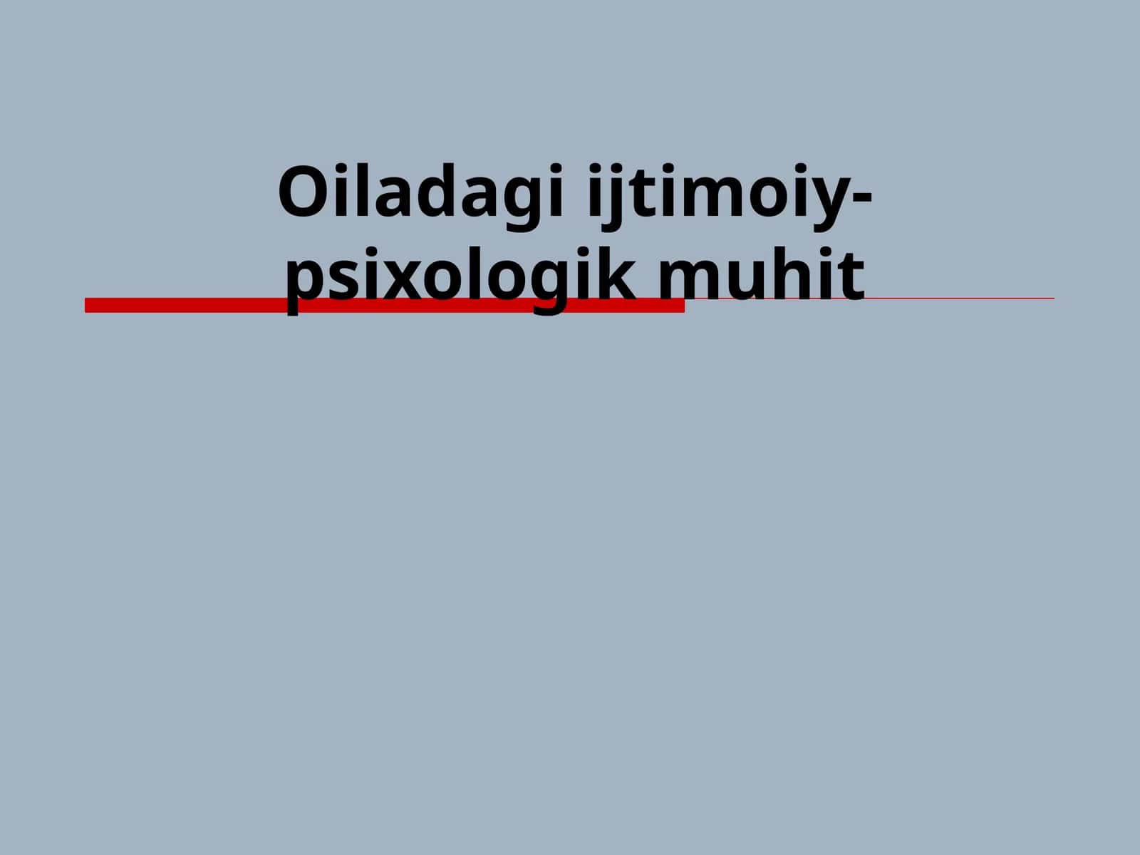 Oiladagi ijtimoiy-psixologik muhit 1