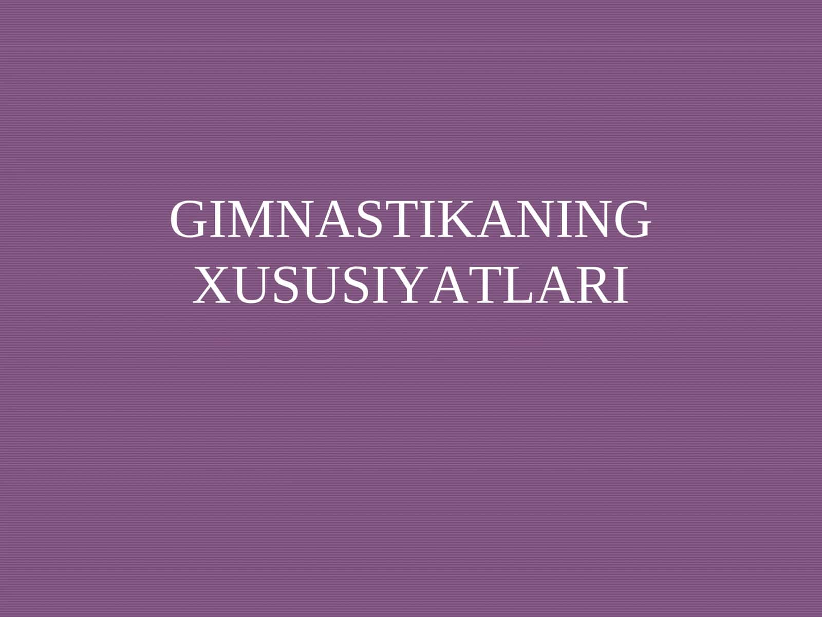 GIMNASTIKANING XUSUSIYATLARI 1
