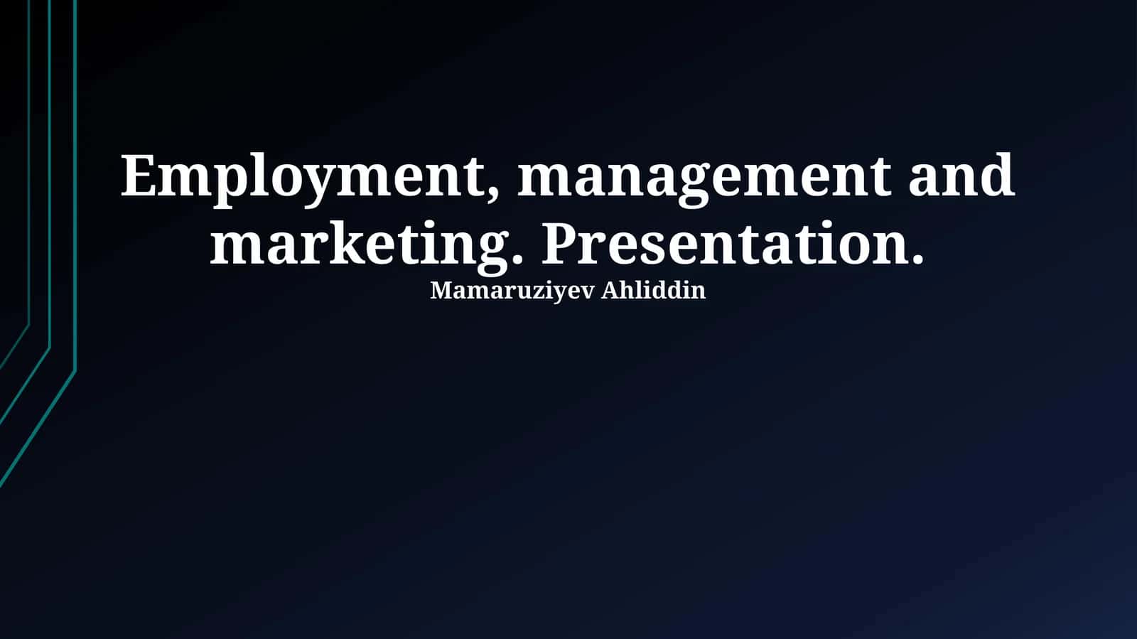 Employment, management and marketing. Presentation 1