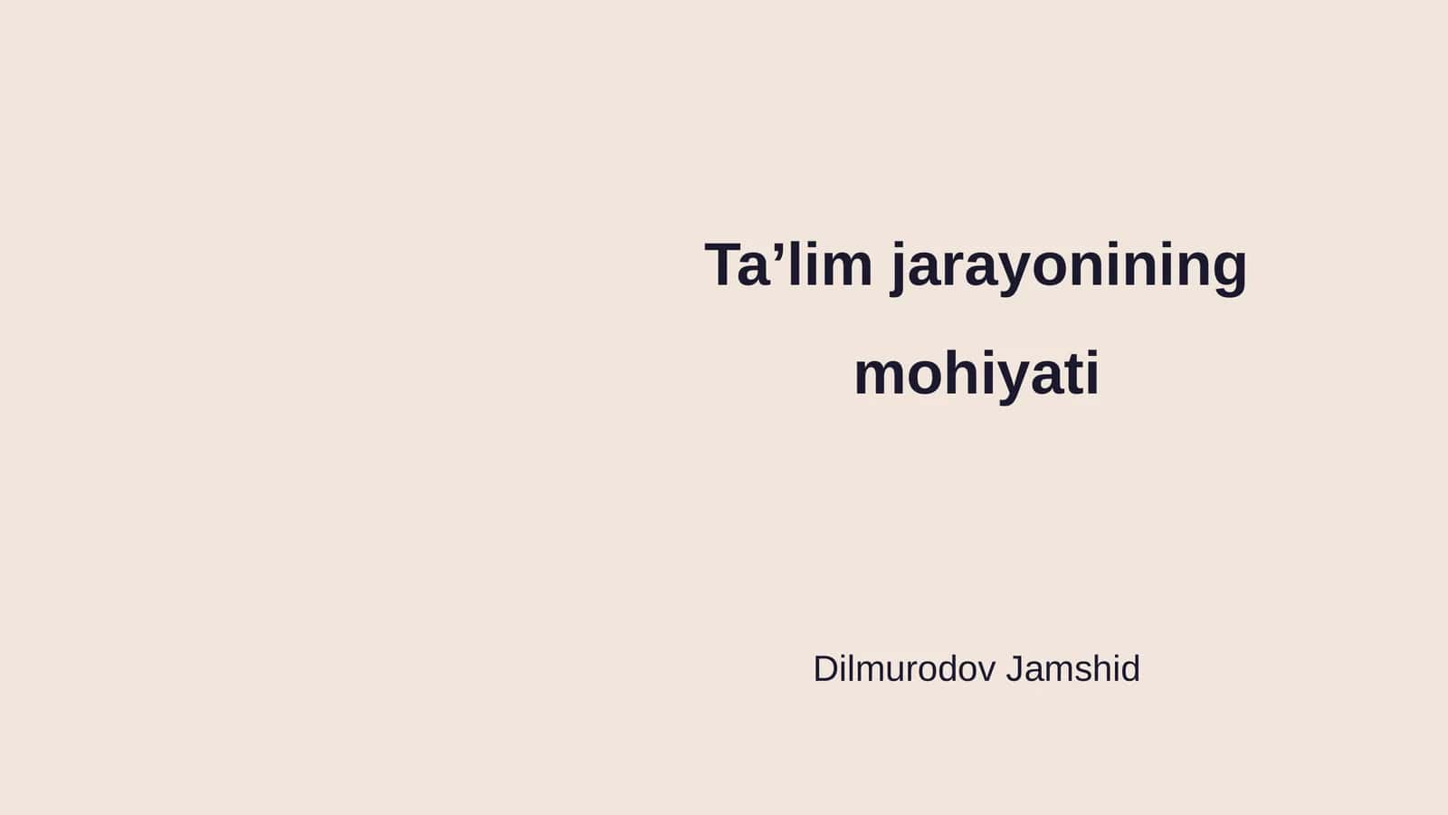 Ta’lim jarayonining mohiyati 1