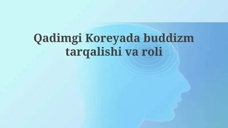 Qadimgi Koreya buddizm tarqalishi va roli 1