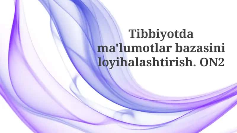 Tibbiyotdama'lumotlarbazasiniloyihalashtirish. ON2 1