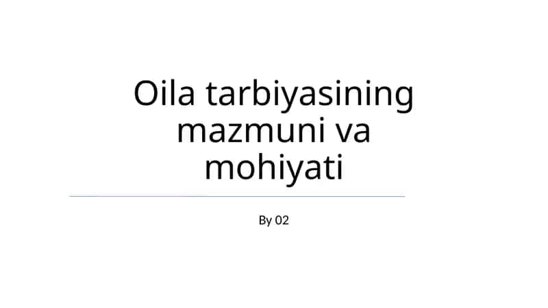 Oila tarbiyasining mazmuni va mohiyati 1