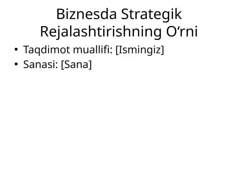 Biznesda Strategik Rejalashtirishning O‘rni