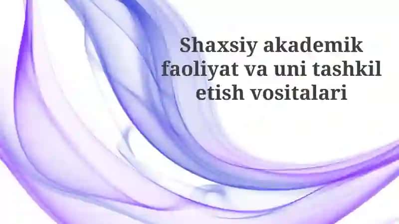 Shaxsiyakademik faoliyat va uni tashkilotish vositalari