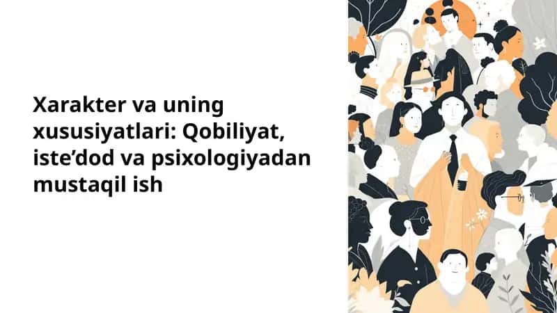 Xarakter va uning xususiyatlari.Qobilyat va istedod 1