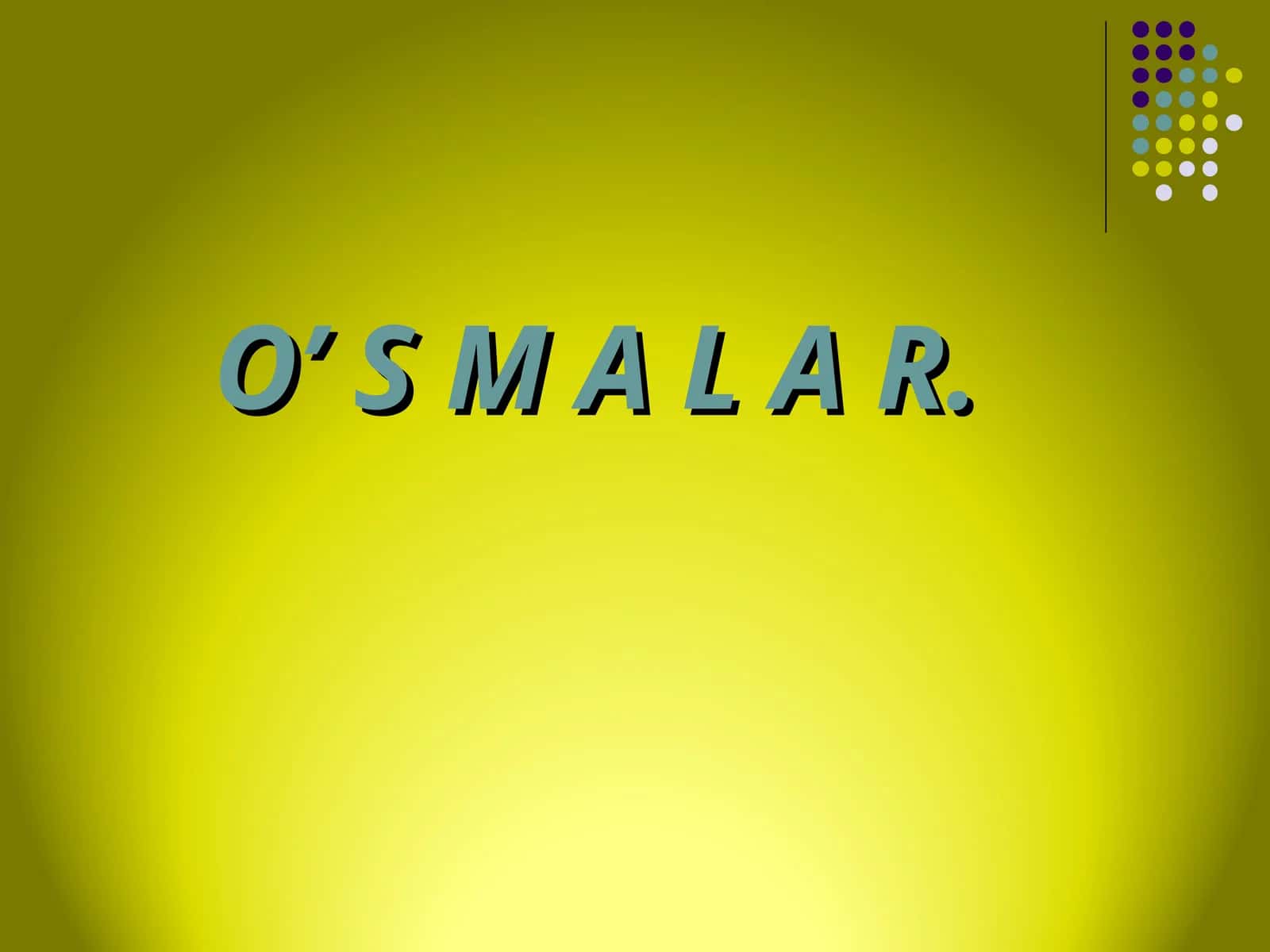 O’ S M A L A R 1