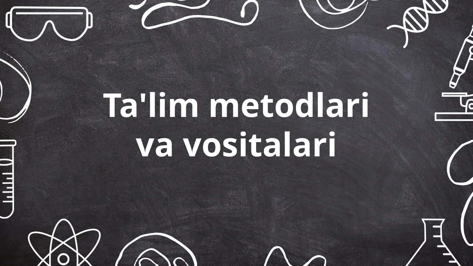 Ta'lim metodlari va vositalari 1