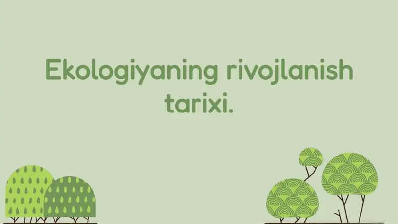Ekologiyaning rivojlanish tarixi 1