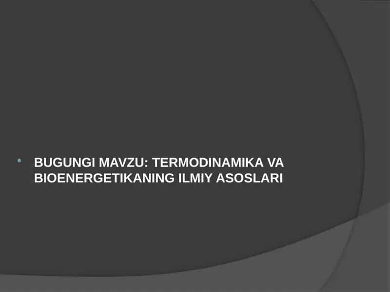 TERMODINAMIKAVA BIOENERGETIKANING ILMIY ASOSLARI 1