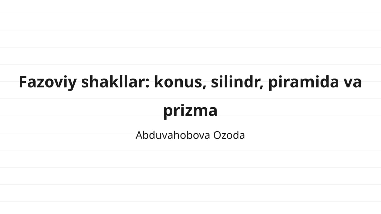 Fazoviy shakllar: konus, silindr, piramida va prizma 1