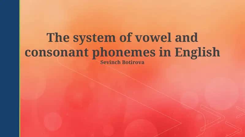 The system of vowel and consonant phonemes in English 1