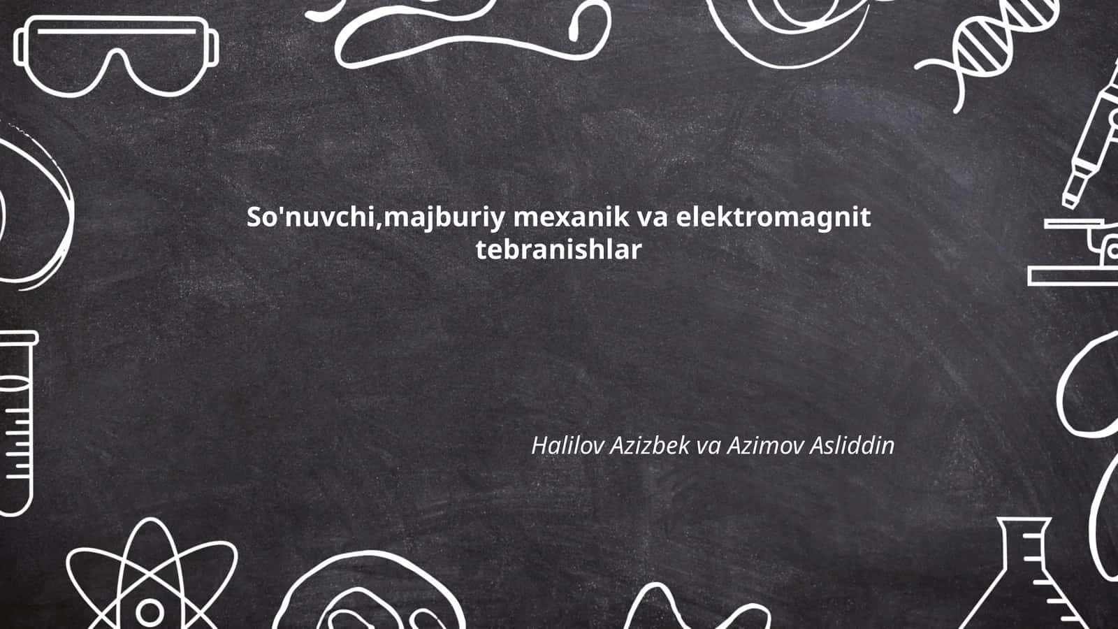 So'nuvchi, majburiy mexanik va elektromagnit tebranishlar 1