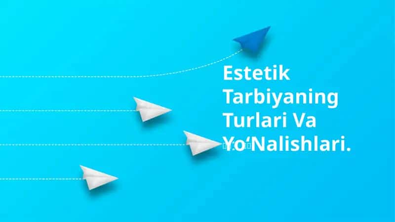 Estetik Tarbiyaning Turlari Va Yo‘Nalishlari 1