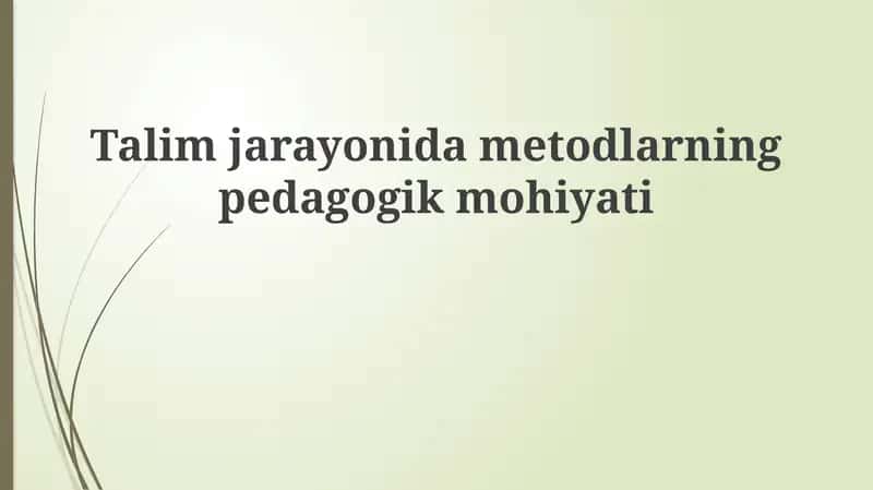 Metodlarning pedagogik mohiyati 1