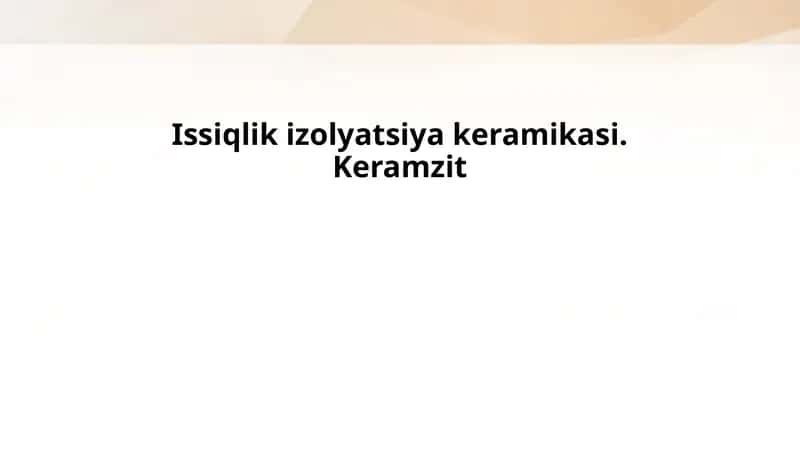 Issiqlik izolyatsiya keramikasi. Keramzit 1