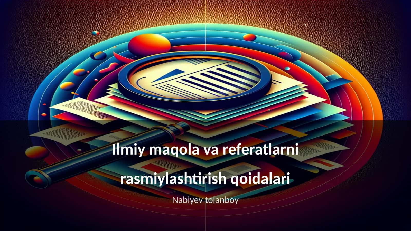 Ilmiy maqola va referatlarni rasmiylashtirish qoidalari 1