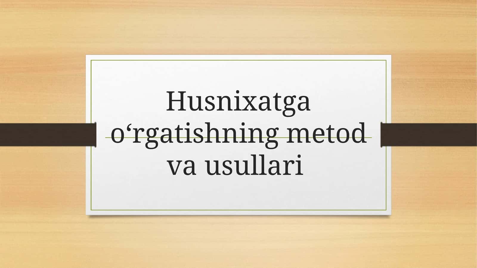 Husnixatga o'rgatishning metod va usullari 1