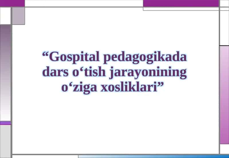 Gospitalpedagogikada darso‘tish jarayonining o‘ziga xosliklari 1