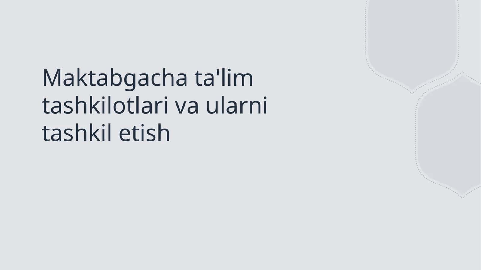 Maktabgacha ta'lim tashkilotlari va ularni tashkil etish 1