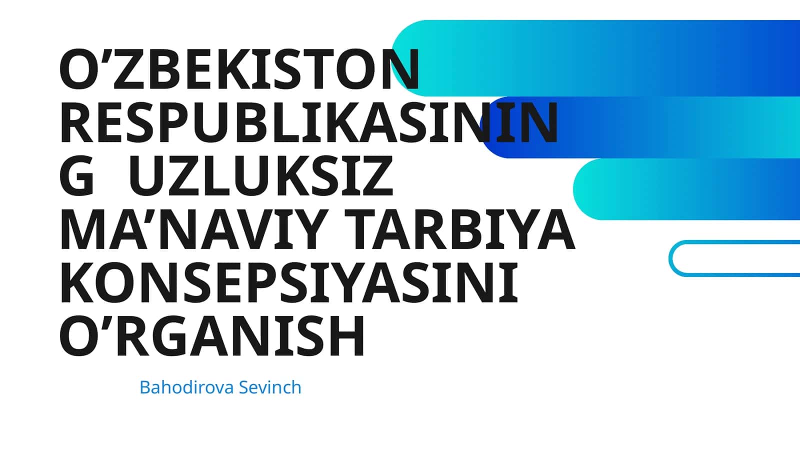 O’ZBEKISTON RESPUBLIKASINING UZLUKSIZ MA’NAVIY TARBIYA KONSEPSIYASINI O’RGANISH 1