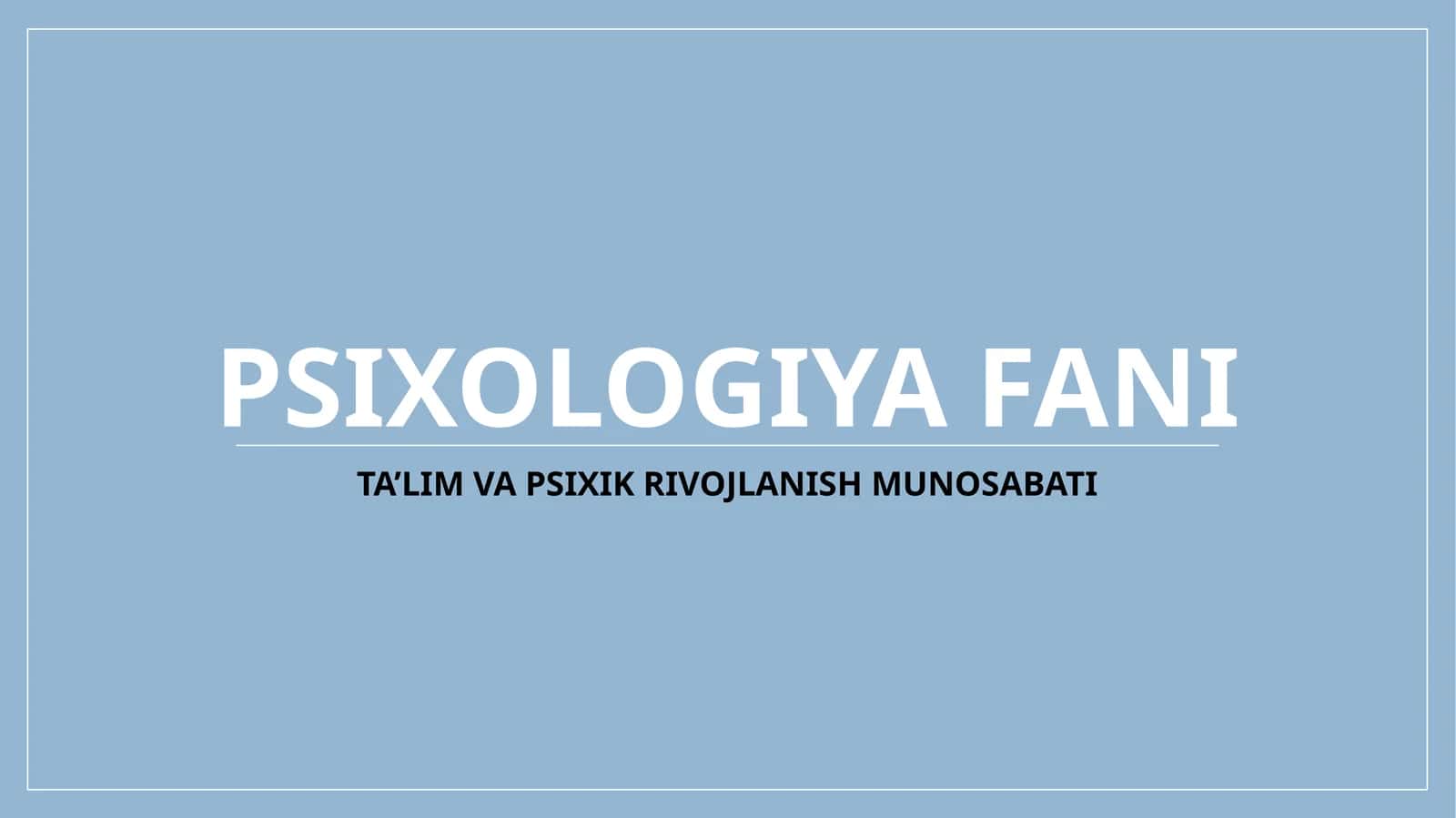 TA’LIM VA PSIXIK RIVOJLANISH MUNOSABATI 1