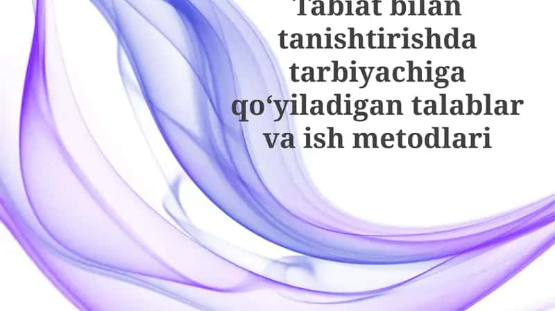 Pedagogning tabiat bilan tanishtirishdagi talablari 1