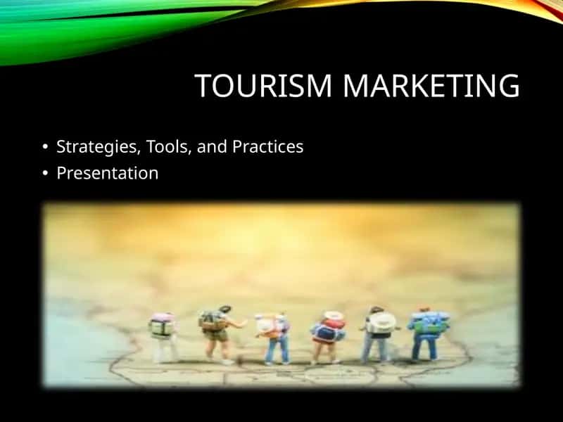 Tourism Marketing Strategies, Tools, and Practices 1