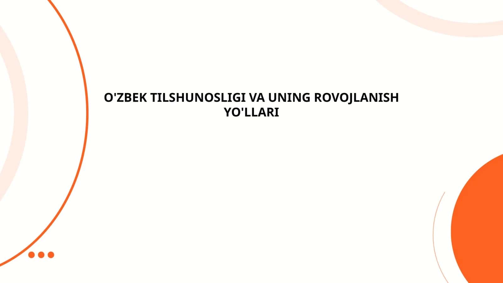 O'ZBEK TILSHUNOSLIGI VA UNING ROVOJLANISH YO'LLARI 1