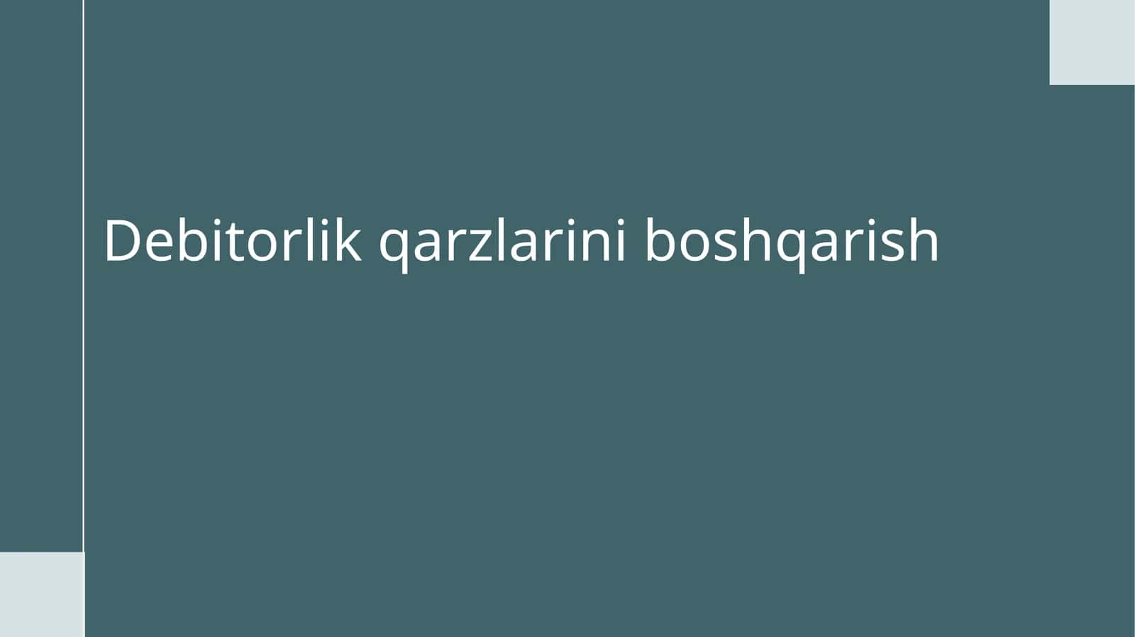 korxonalarda debitorlik qarzlarini boshqarish 1