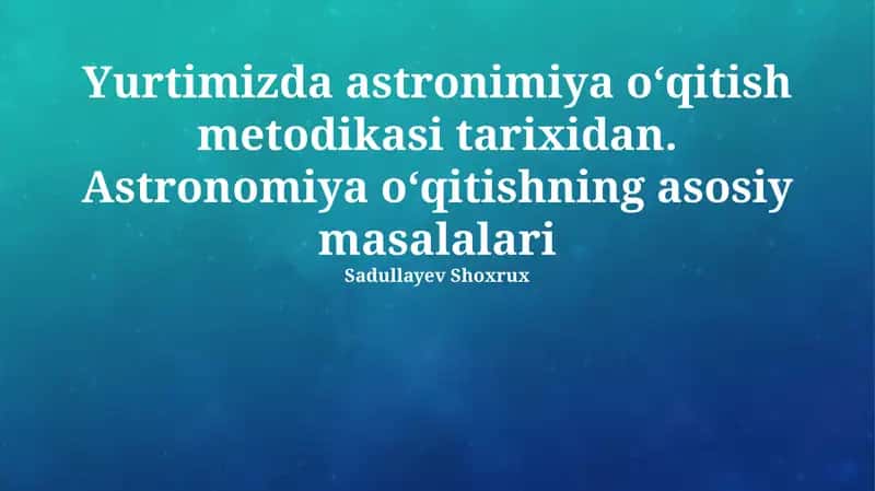 Astronomiya o‘qitishning asosiy masalalari 1