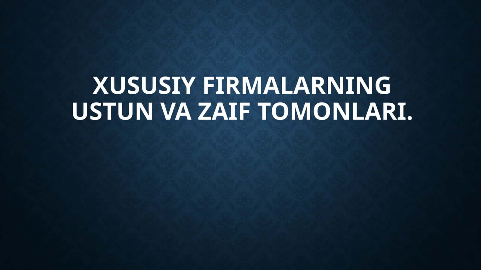 Xususiy firmalarning ustun va zaif tomonlari 1