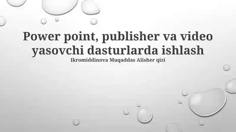PowerPoint, Publisher va Video Yasovchi Dasturlarda Ishlash