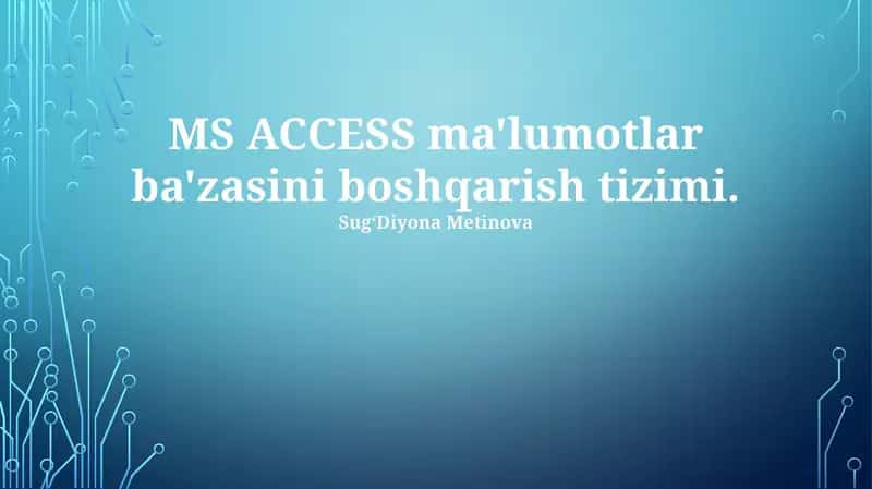 MS ACCESS ma'lumotlar ba'zasini boshqarish tizimi 1