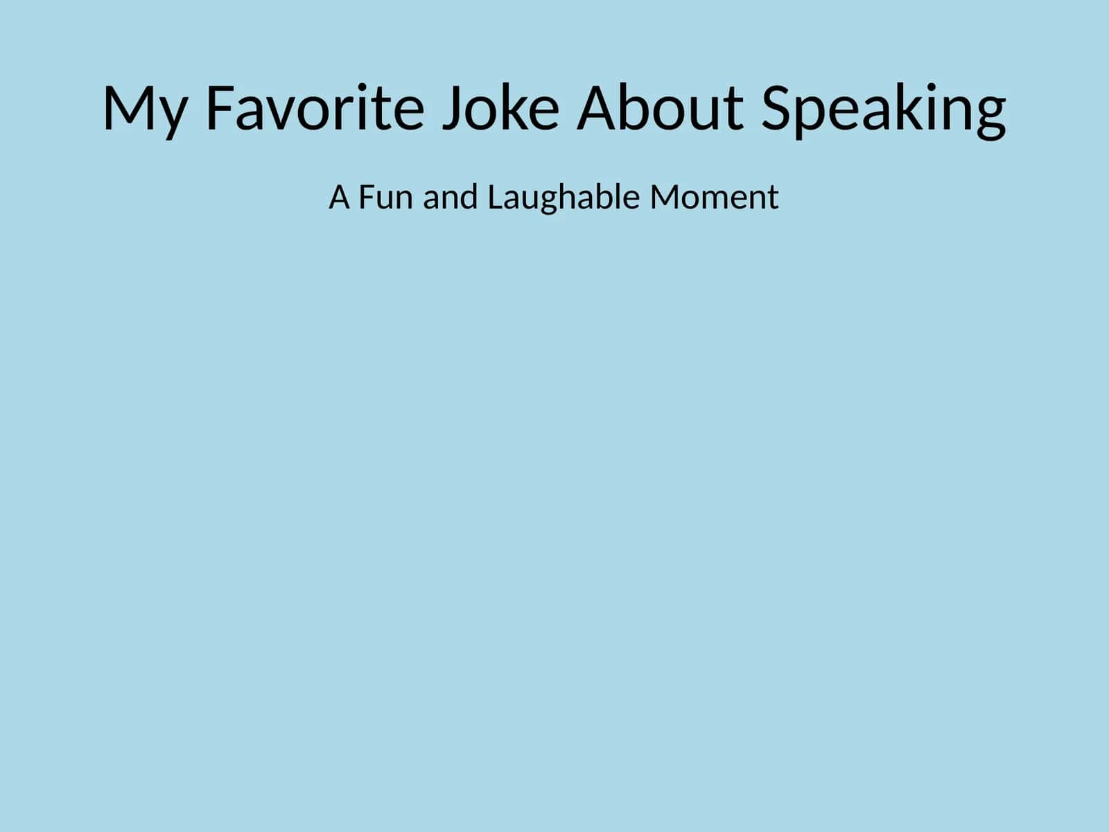 My Favorite Joke About Speaking 1