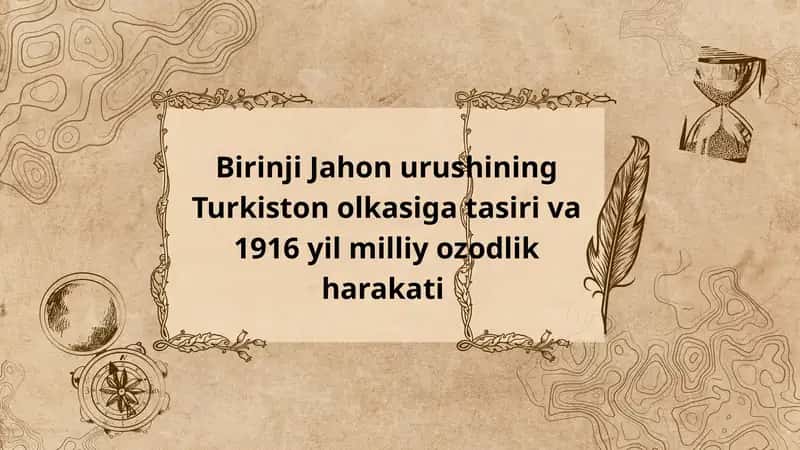 Birinji Jahon urushining Turkiston olkasiga tasiri va 1916 yil milliy ozodlik harakati 1