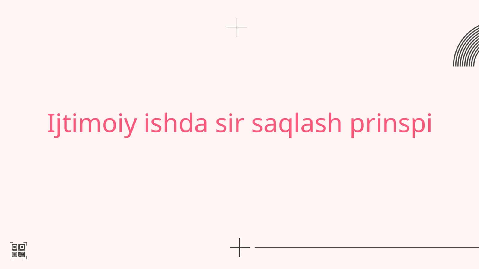 Ijtimoiy ishda sir saqlash prinspi 1