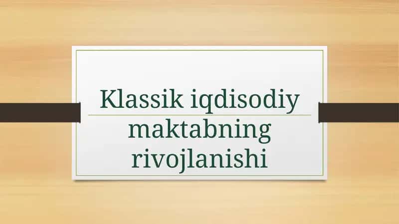 klassik iqdisodiy maktabning rivojlaniwi 1